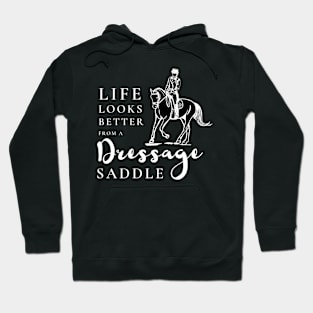 Life Looks Better From a Dressage Saddle - White Hoodie